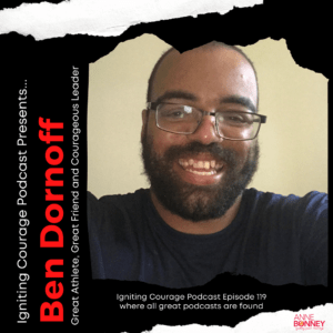 Ben Dornoff on Igniting Courage Podcast